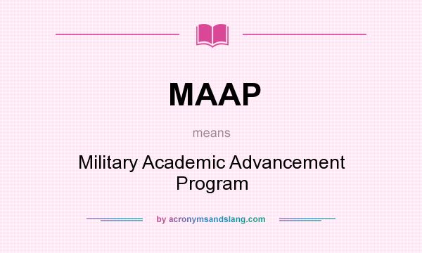 What does MAAP mean? It stands for Military Academic Advancement Program
