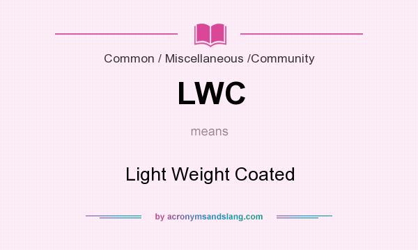 What does LWC mean? It stands for Light Weight Coated