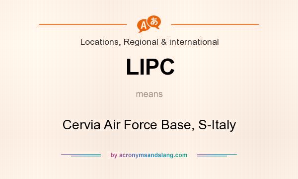 What does LIPC mean? It stands for Cervia Air Force Base, S-Italy