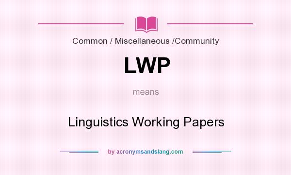 What does LWP mean? It stands for Linguistics Working Papers