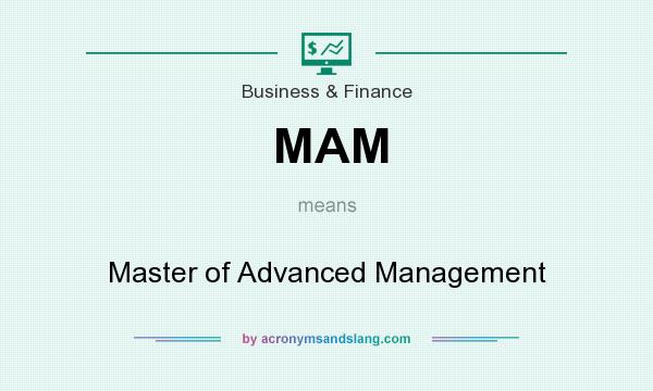 What does MAM mean? It stands for Master of Advanced Management