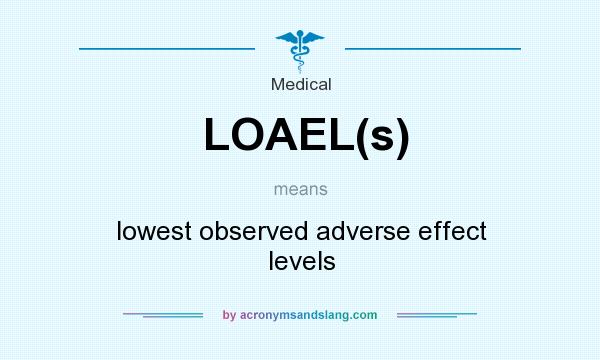 What does LOAEL(s) mean? It stands for lowest observed adverse effect levels
