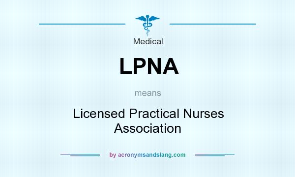 What does LPNA mean? It stands for Licensed Practical Nurses Association