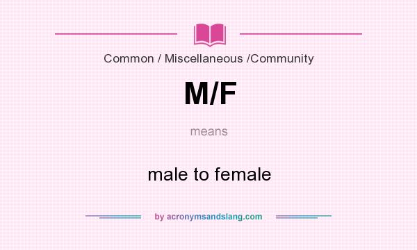 What does M/F mean? It stands for male to female