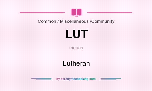 What does LUT mean? It stands for Lutheran