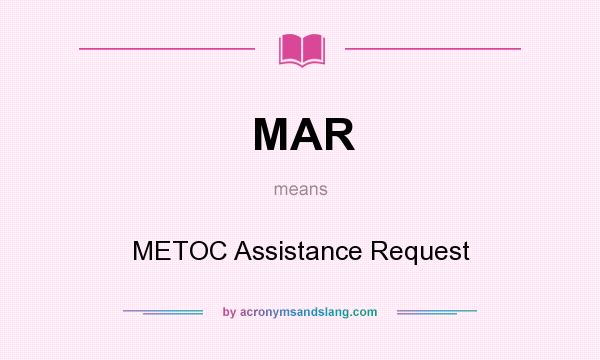 What does MAR mean? It stands for METOC Assistance Request