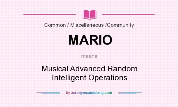 What does MARIO mean? It stands for Musical Advanced Random Intelligent Operations