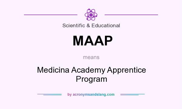 What does MAAP mean? It stands for Medicina Academy Apprentice Program