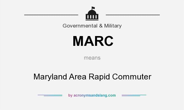 What does MARC mean? It stands for Maryland Area Rapid Commuter