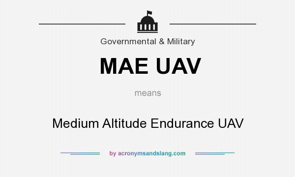 What does MAE UAV mean? It stands for Medium Altitude Endurance UAV