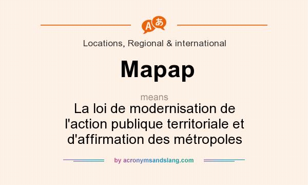 What does Mapap mean? It stands for La loi de modernisation de l`action publique territoriale et d`affirmation des métropoles