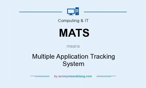 What does MATS mean? It stands for Multiple Application Tracking System