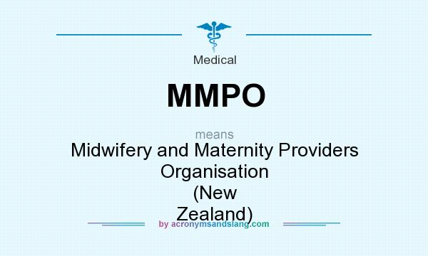 What does MMPO mean? It stands for Midwifery and Maternity Providers Organisation (New Zealand)