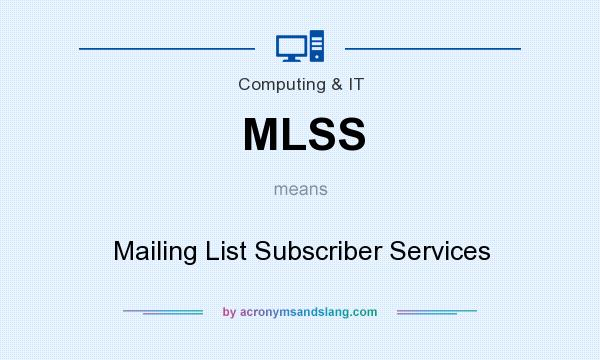 What does MLSS mean? It stands for Mailing List Subscriber Services