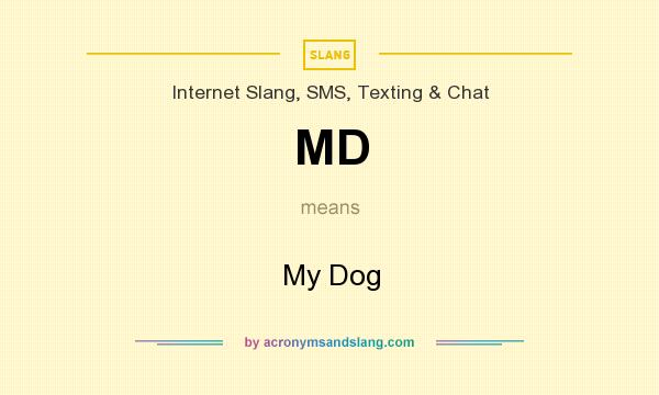 What does MD mean? It stands for My Dog