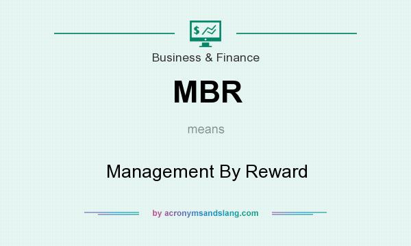 What does MBR mean? It stands for Management By Reward
