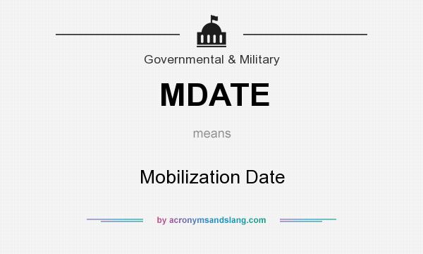What does MDATE mean? It stands for Mobilization Date
