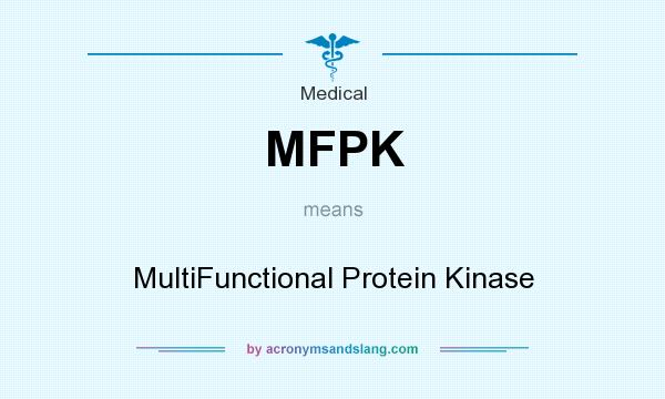 What does MFPK mean? It stands for MultiFunctional Protein Kinase