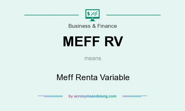 What does MEFF RV mean? It stands for Meff Renta Variable
