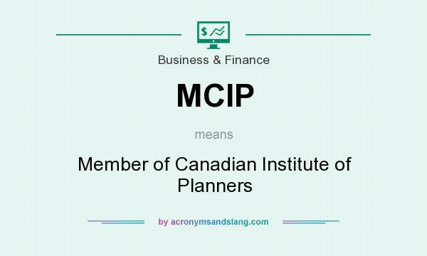What does MCIP mean? It stands for Member of Canadian Institute of Planners