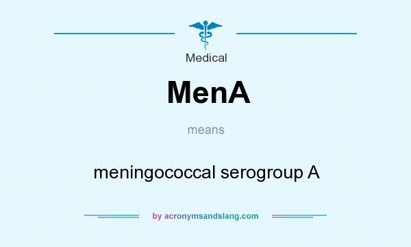 What does MenA mean? It stands for meningococcal serogroup A