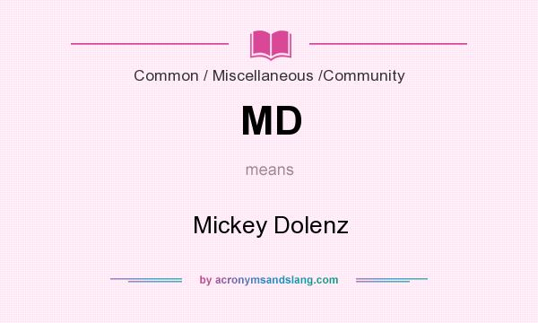 What does MD mean? It stands for Mickey Dolenz