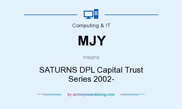 What does MJY mean? It stands for SATURNS DPL Capital Trust Series 2002-