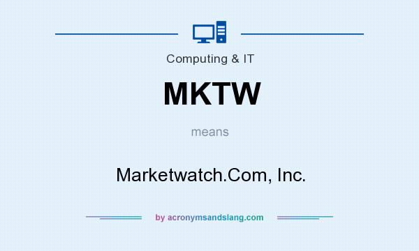 What does MKTW mean? It stands for Marketwatch.Com, Inc.