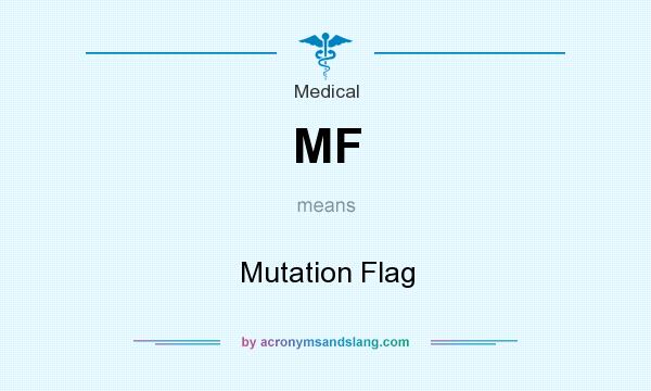 What does MF mean? It stands for Mutation Flag