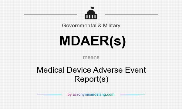 What does MDAER(s) mean? It stands for Medical Device Adverse Event Report(s)