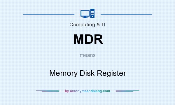 What does MDR mean? It stands for Memory Disk Register