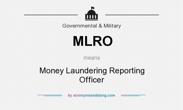 What does MLRO mean? It stands for Money Laundering Reporting Officer
