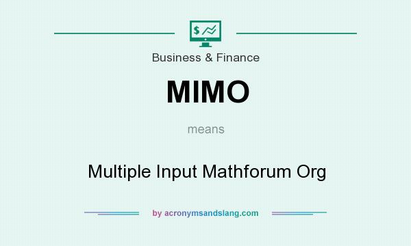 What does MIMO mean? It stands for Multiple Input Mathforum Org