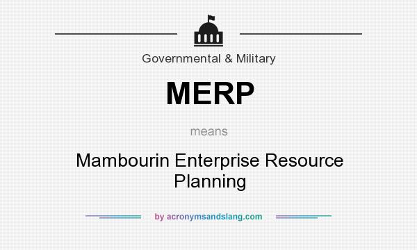What does MERP mean? It stands for Mambourin Enterprise Resource Planning