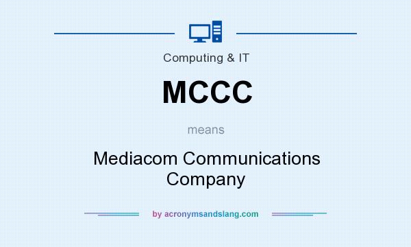 What does MCCC mean? It stands for Mediacom Communications Company