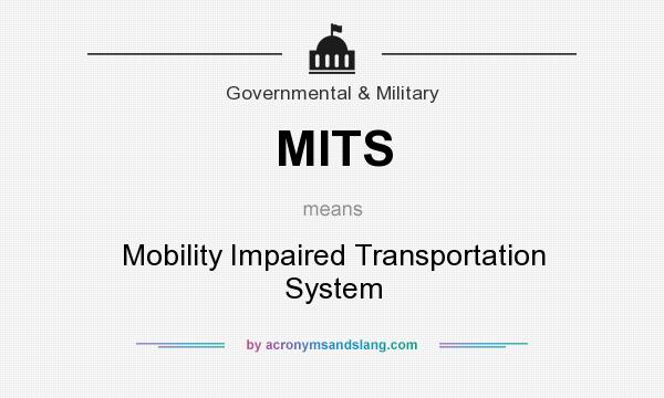 What does MITS mean? It stands for Mobility Impaired Transportation System