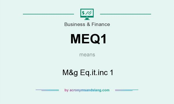 What does MEQ1 mean? It stands for M&g Eq.it.inc 1