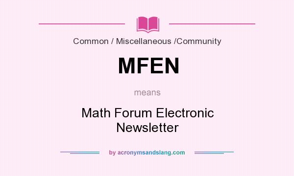 What does MFEN mean? It stands for Math Forum Electronic Newsletter