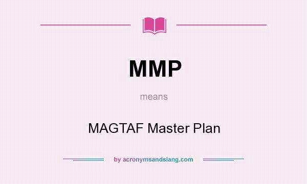 What does MMP mean? It stands for MAGTAF Master Plan
