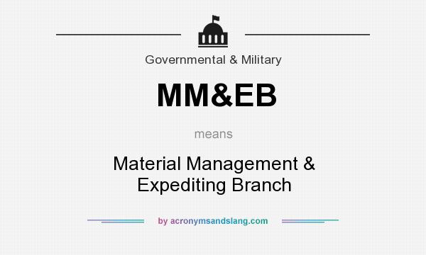 What does MM&EB mean? It stands for Material Management & Expediting Branch