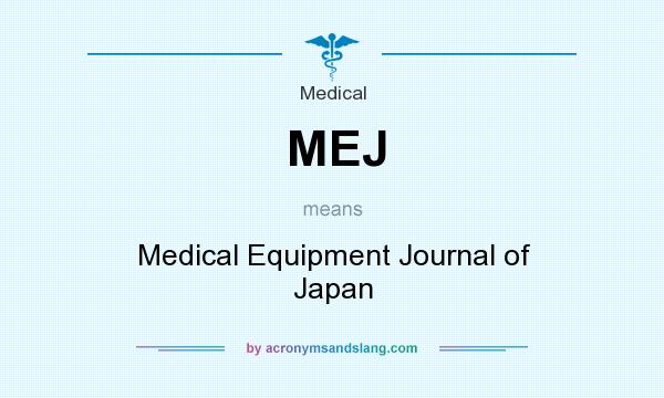 What does MEJ mean? It stands for Medical Equipment Journal of Japan
