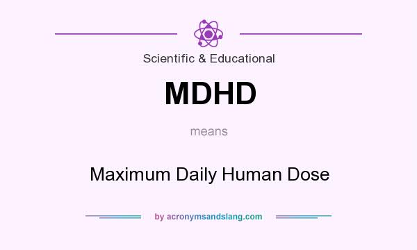 What does MDHD mean? It stands for Maximum Daily Human Dose