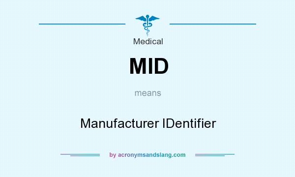 What does MID mean? It stands for Manufacturer IDentifier