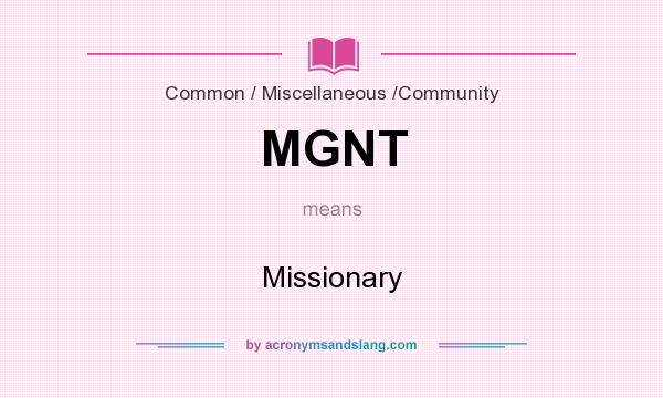 What does MGNT mean? It stands for Missionary