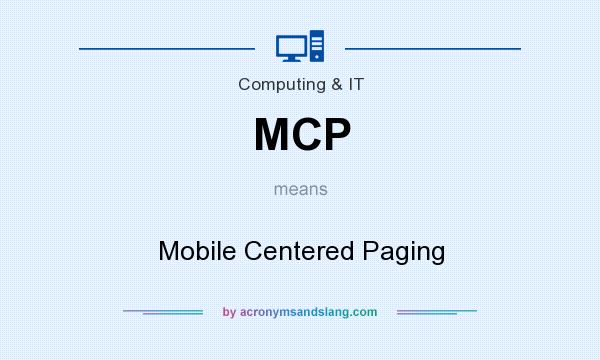 What does MCP mean? It stands for Mobile Centered Paging