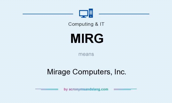 What does MIRG mean? It stands for Mirage Computers, Inc.