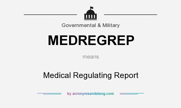 What does MEDREGREP mean? It stands for Medical Regulating Report