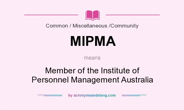 What does MIPMA mean? It stands for Member of the Institute of Personnel Management Australia