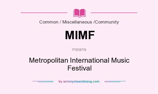 What does MIMF mean? It stands for Metropolitan International Music Festival
