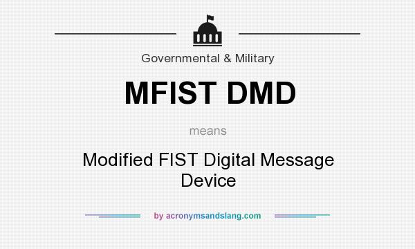 What does MFIST DMD mean? It stands for Modified FIST Digital Message Device